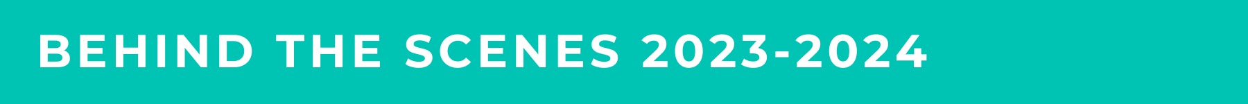 "Behind the Scenes 2023-2024" banner - white text on teal background